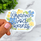 Whatever God Wants Vinyl Sticker