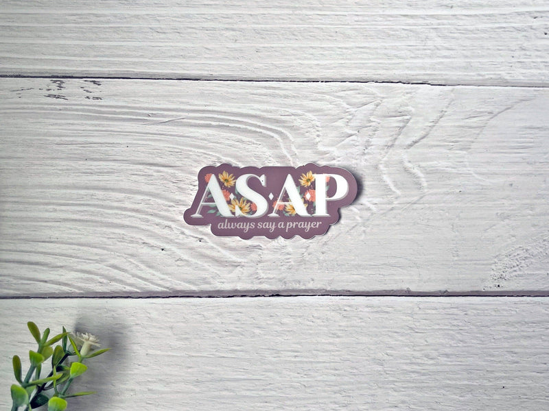 ASAP – Always Say A Prayer Sticker - Shepherd Me Shop